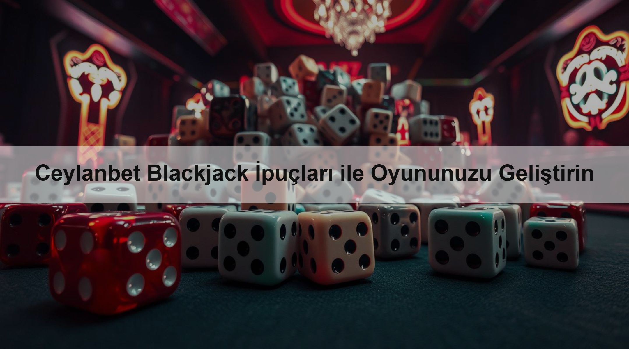 Ceylanbet Blackjack İpuçları ile Oyununuzu Geliştirin