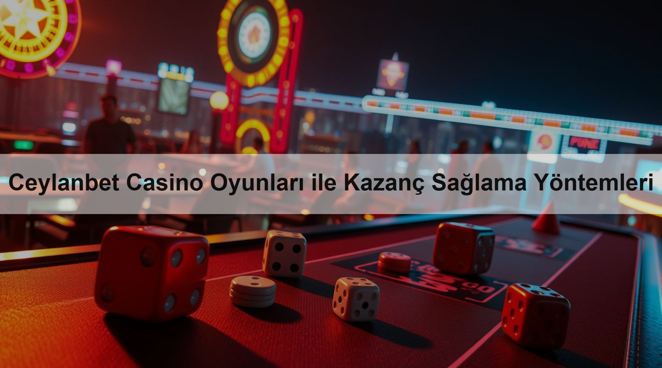 Ceylanbet Casino Oyunları ile Kazanç Sağlama Yöntemleri
